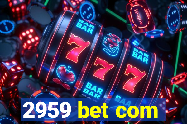 2959 bet com